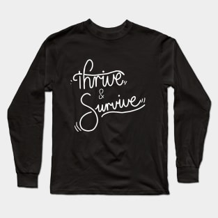 Thrive & Survive Long Sleeve T-Shirt